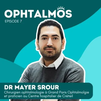 Podcast Ophtalmos épisode 7 — Dr Mayer Srour